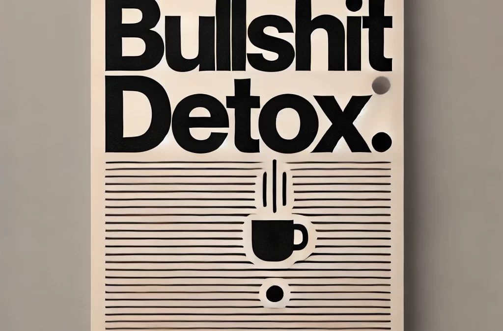 Bullshit Detox : l’expérience ultime du rien (et peut-être de Tout)